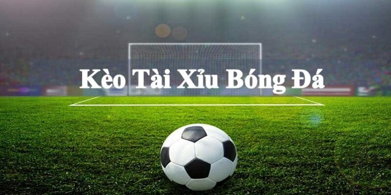 Giới thiệu kèo tài xỉu