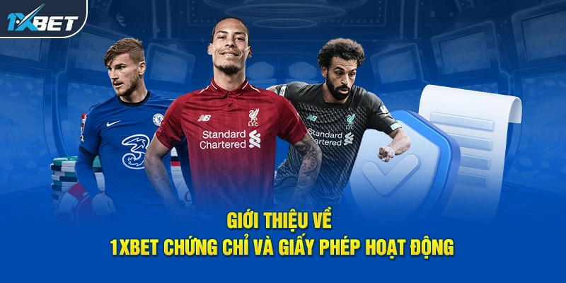 Giới thiệu về 1XBET chứng chỉ và giấy phép hoạt động