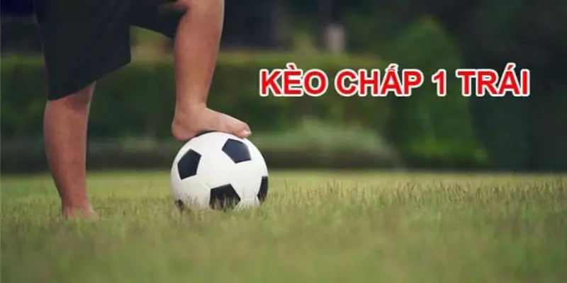 Đọc kèo chấp 1 chính xác theo chuyên gia